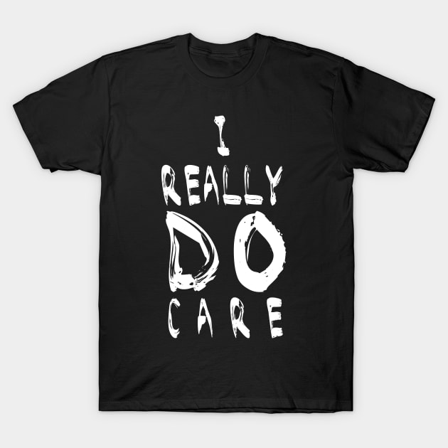 I REALLY DO CARE, Melania - Anti-Trump Protest T-Shirt by CMDesign